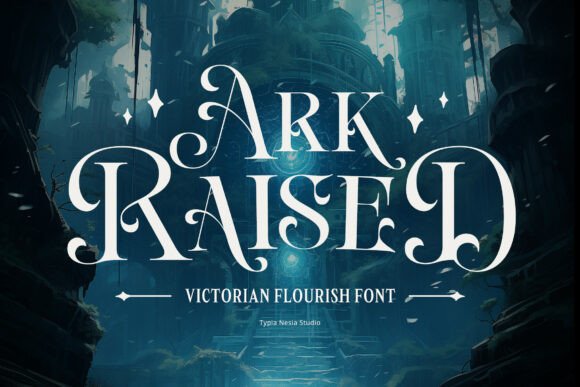 Ark Raised: A Victorian Font Built for Fantasy Worlds
